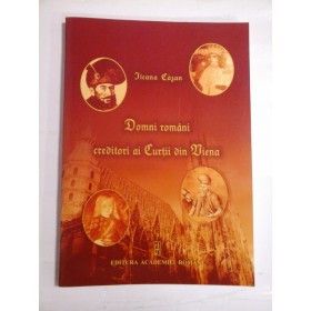 DOMNI ROMANI CREDITORI AI CURTII DIN VIENA - ILEANA CAZAN